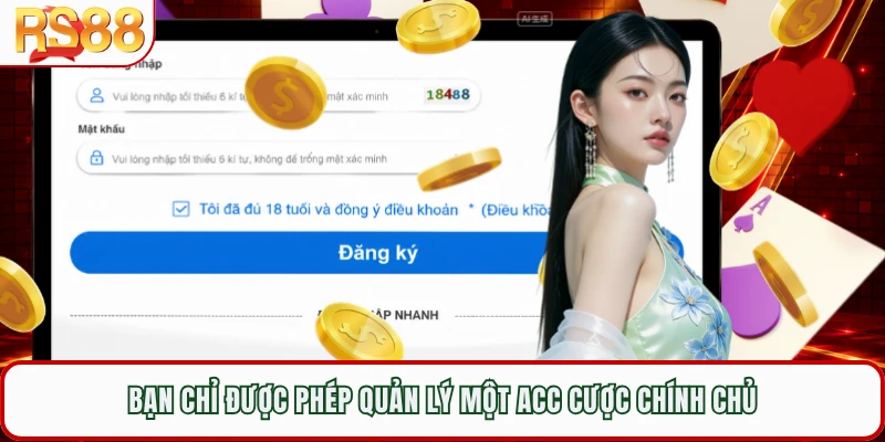 Bạn chỉ được phép quản lý một acc cược chính chủ