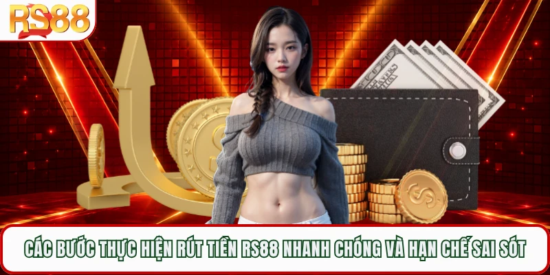 Các bước thực hiện rút tiền RS88 nhanh chóng và hạn chế sai sót 