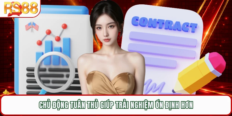 Chủ động tuân thủ giúp trải nghiệm ổn định hơn