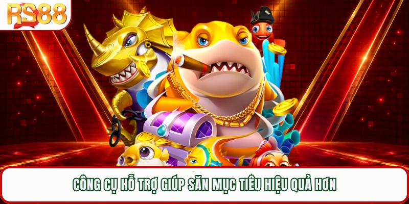 Công cụ hỗ trợ giúp săn mục tiêu hiệu quả hơn
