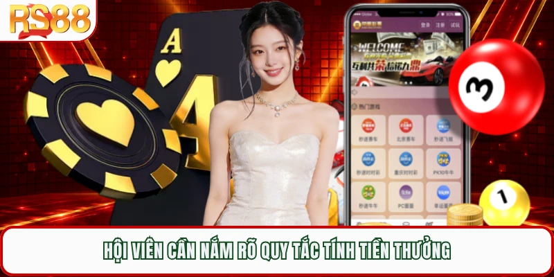 Hội viên cần nắm rõ quy tắc tính tiền thưởng