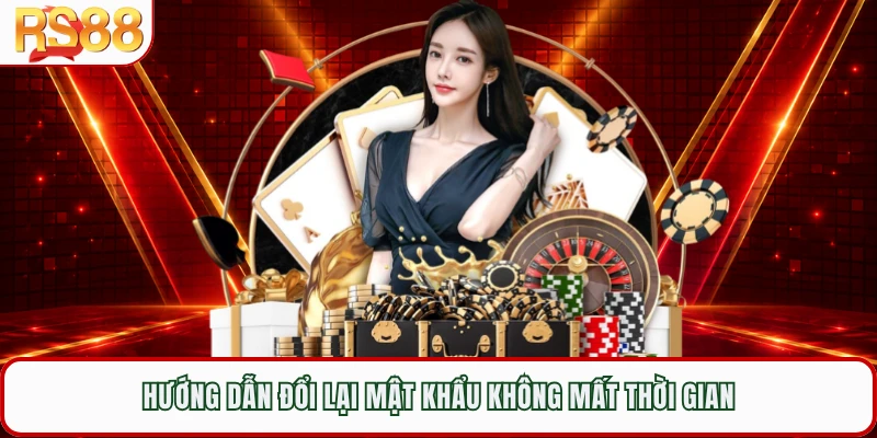 Hướng dẫn đổi lại mật khẩu không mất thời gian 