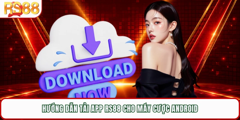 Hướng dẫn tải app RS88 cho máy cược Android