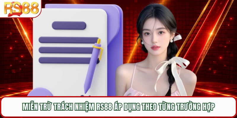 Miễn trừ trách nhiệm RS88 áp dụng theo từng trường hợp