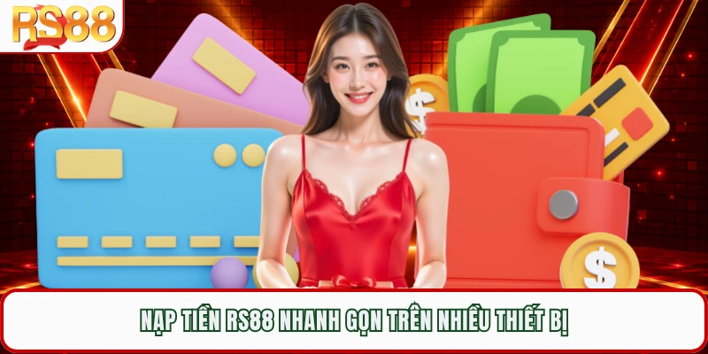 Nạp tiền RS88 nhanh gọn trên nhiều thiết bị
