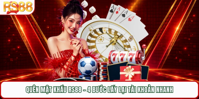 Quên Mật Khẩu RS88 - 4 Bước Lấy Lại Tài Khoản Nhanh